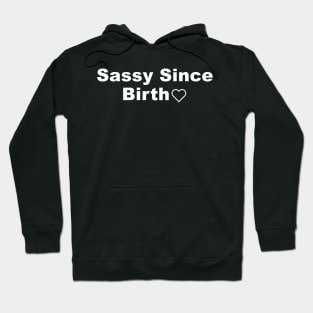 Sassy Since Birth Hoodie